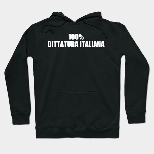 ITALIAN DICTATORSHIP Hoodie by CristianoMarzio